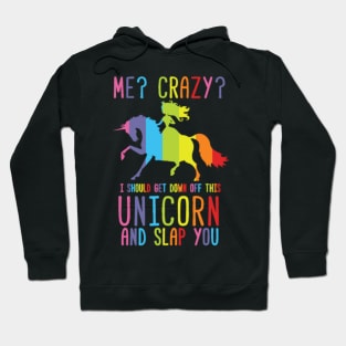 I should get down of this Unicorn and slap you Hoodie